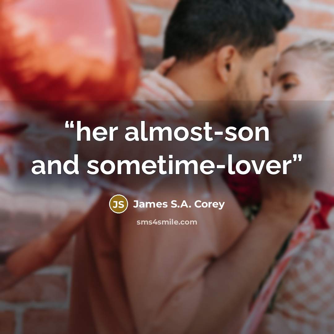“her almost-son and sometime-lover” quote by James S.A. Corey