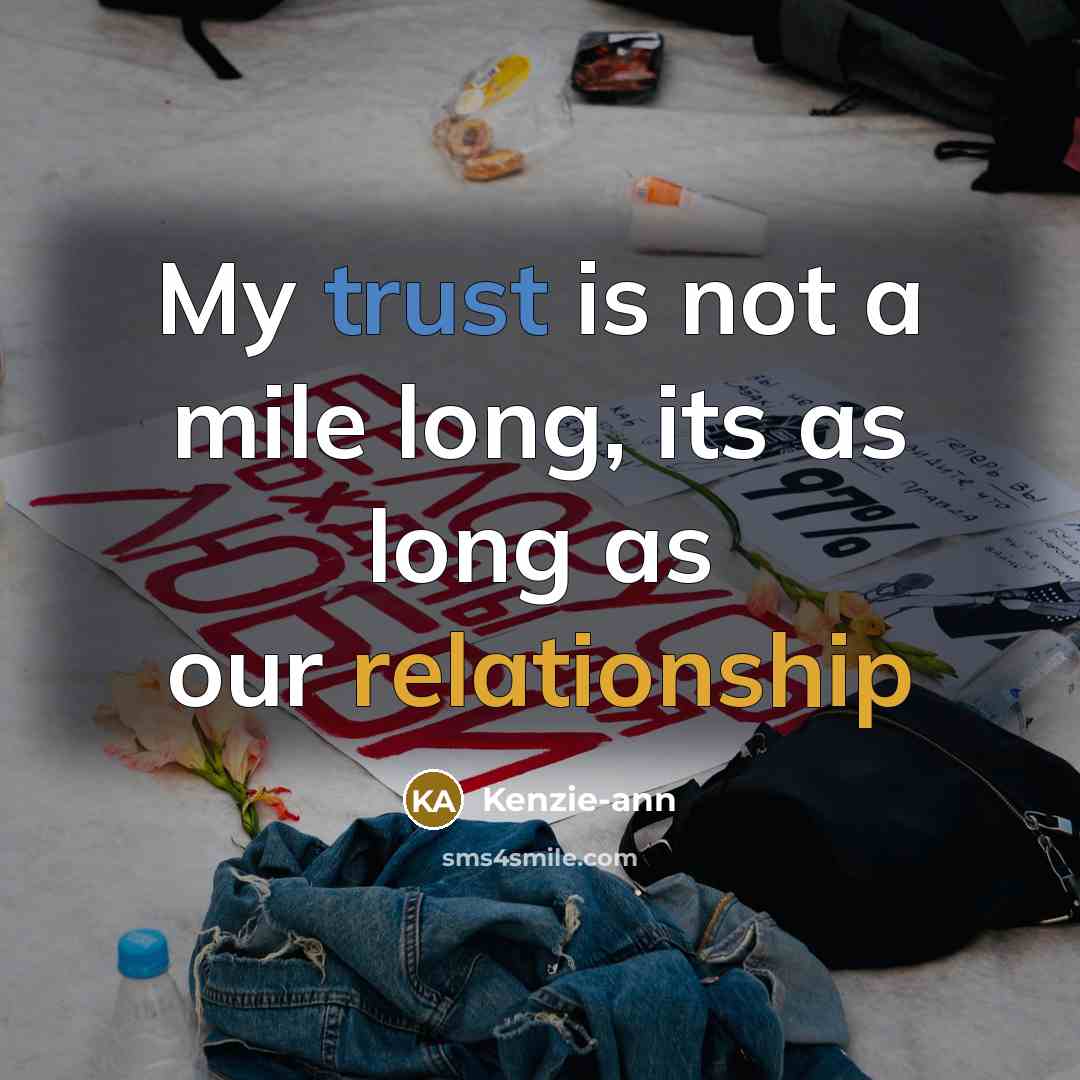 “My trust is not a mile long, its as long as our relationship” quote by Kenzie-ann