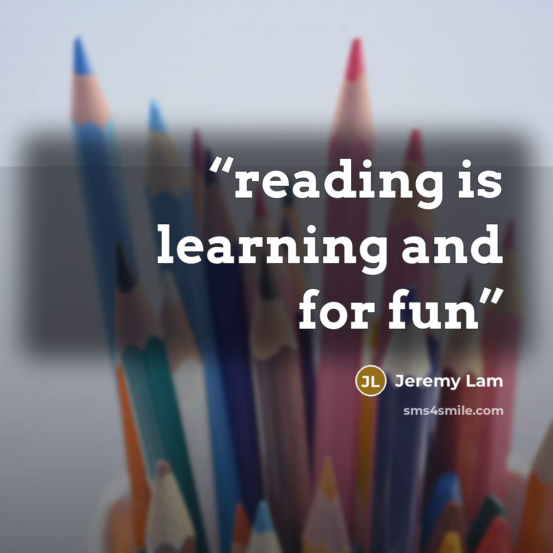 “reading is learning and for fun” quote by Jeremy Lam