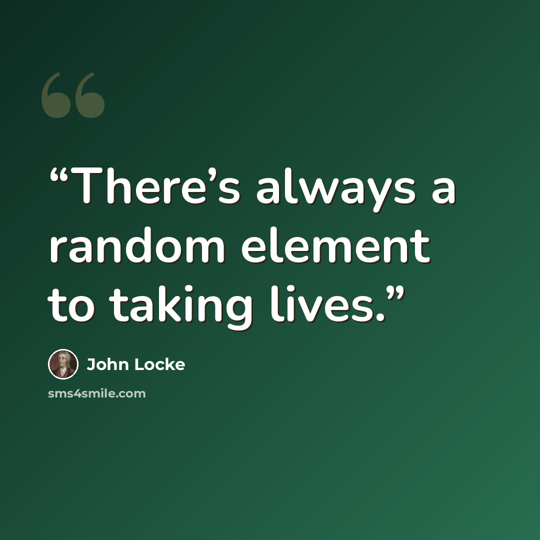 “There’s always a random element to taking lives.” quote by John Locke