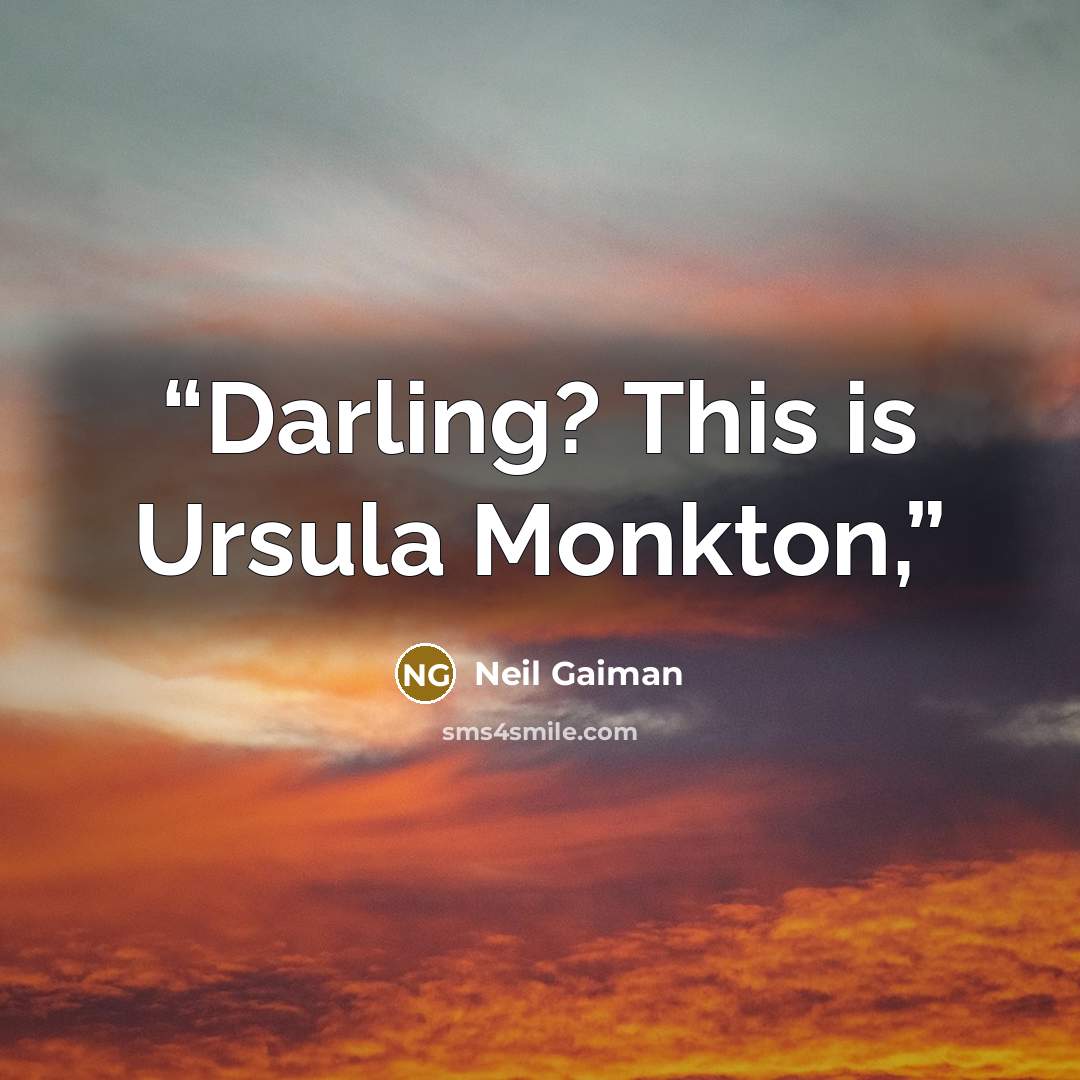 “Darling? This is Ursula Monkton,” quote by Neil Gaiman
