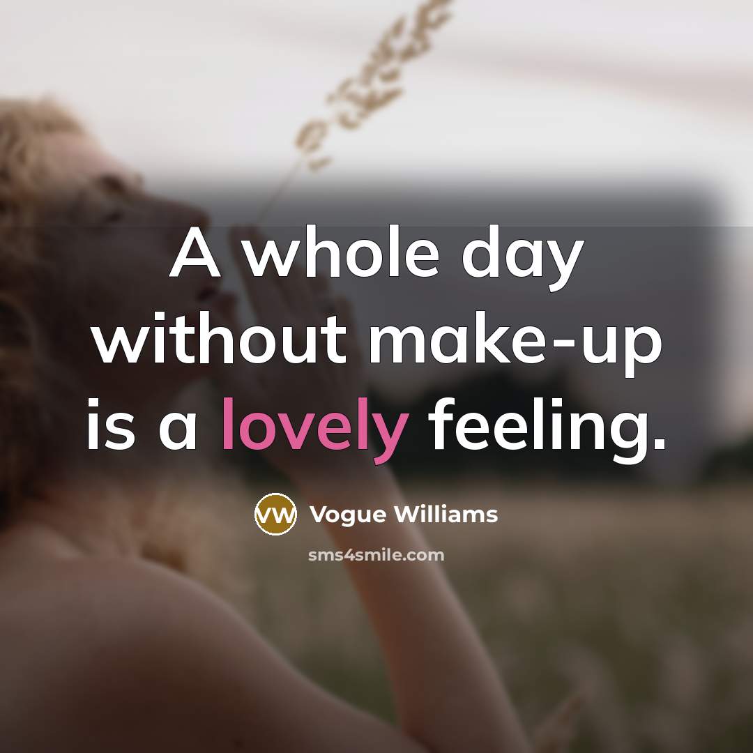 “A whole day without make-up is a lovely feeling.” quote by Vogue Williams