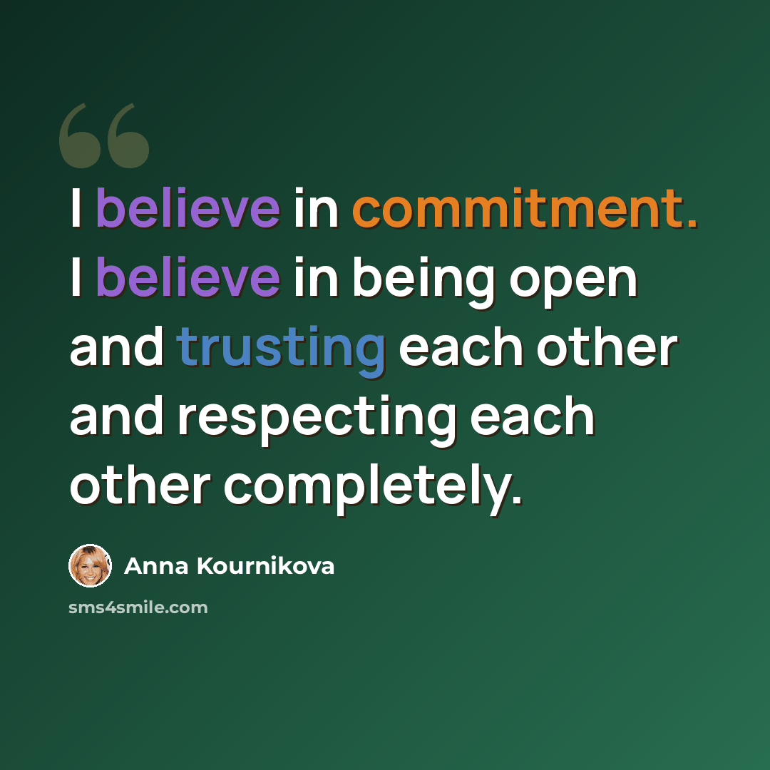 “I believe in commitment. I believe in being open and trusting each other and respecting each other completely.” quote by Anna Kournikova