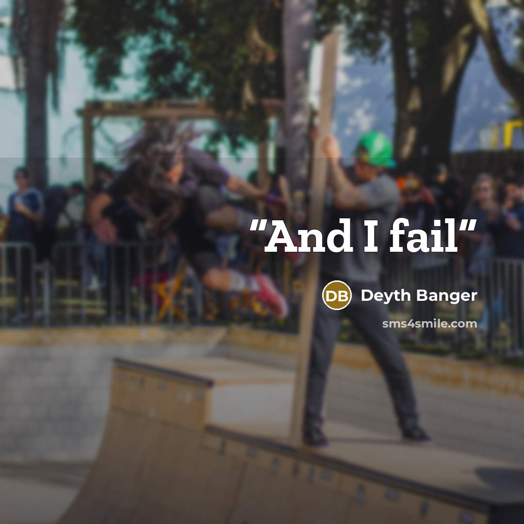“And I fail” quote by Deyth Banger