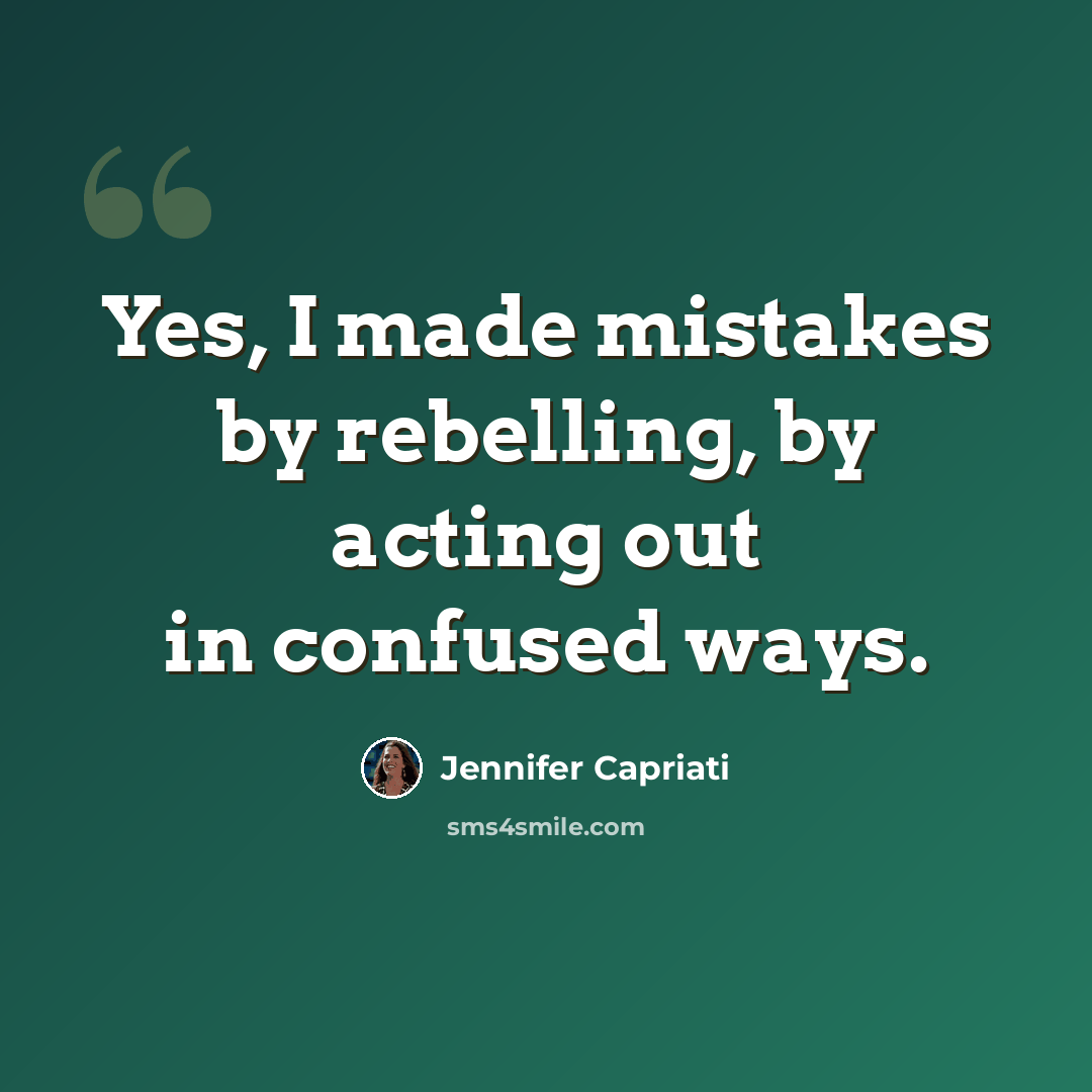 “Yes, I made mistakes by rebelling, by acting out in confused ways.” quote by Jennifer Capriati