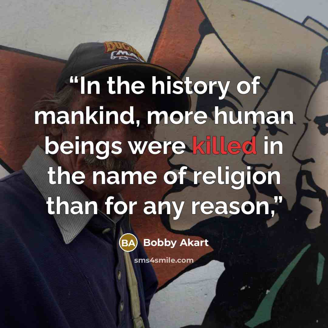 “In the history of mankind, more human beings were killed in the name of religion than for any reason,” quote by Bobby Akart