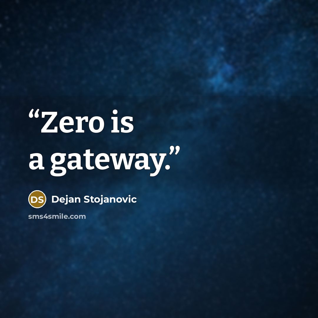 “Zero is a gateway.” quote by Dejan Stojanovic