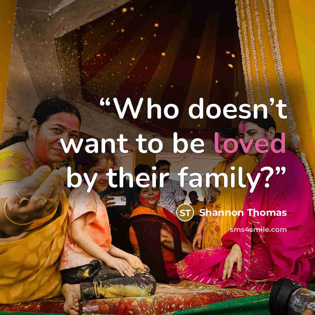 “Who doesn’t want to be loved by their family?” quote by Shannon Thomas