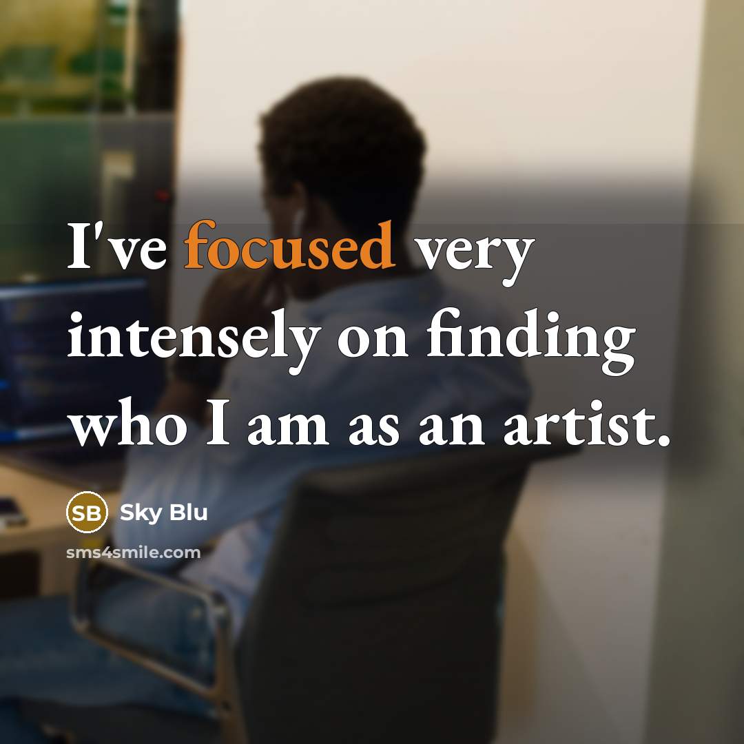 “I've focused very intensely on finding who I am as an artist.” quote by Sky Blu