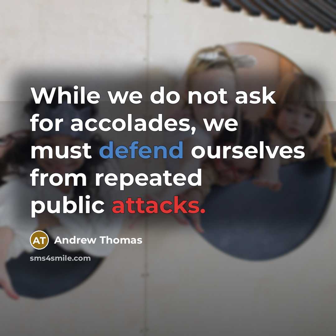“While we do not ask for accolades, we must defend ourselves from repeated public attacks.” quote by Andrew Thomas