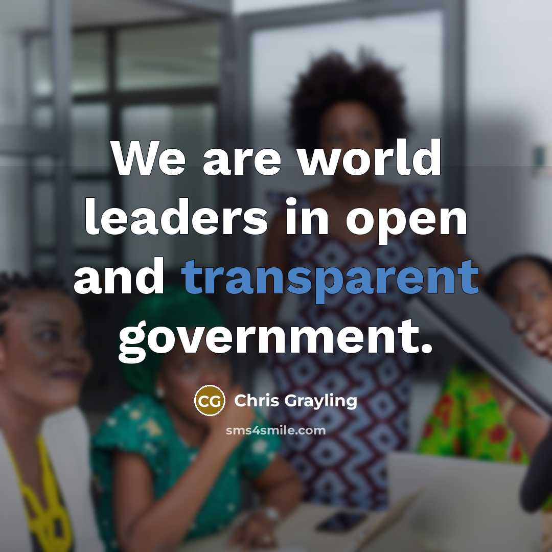 “We are world leaders in open and transparent government.” quote by Chris Grayling