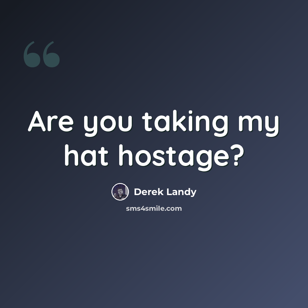 “Are you taking my hat hostage?” quote by Derek Landy