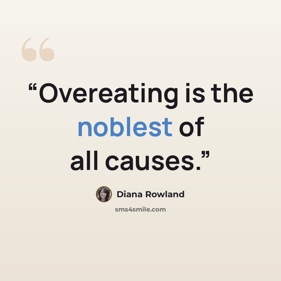 “Overeating is the noblest of all causes.” quote by Diana Rowland