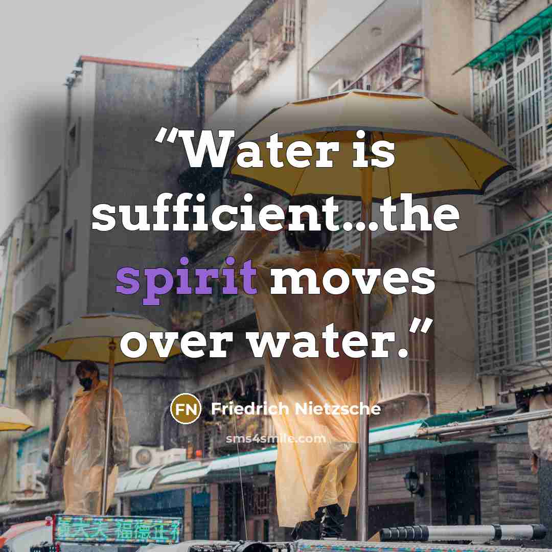 “Water is sufficient...the spirit moves over water.” quote by Friedrich Nietzsche