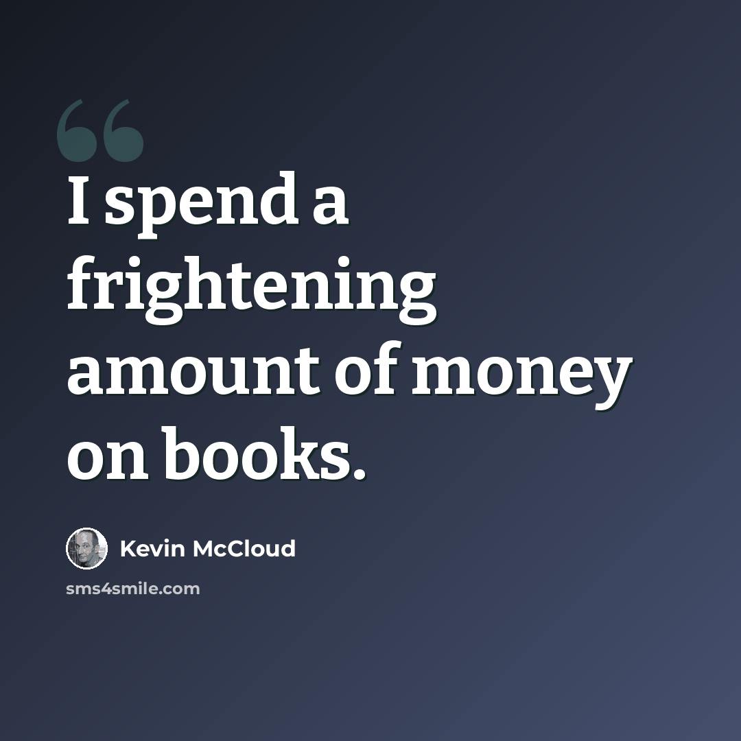 “I spend a frightening amount of money on books.” quote by Kevin McCloud