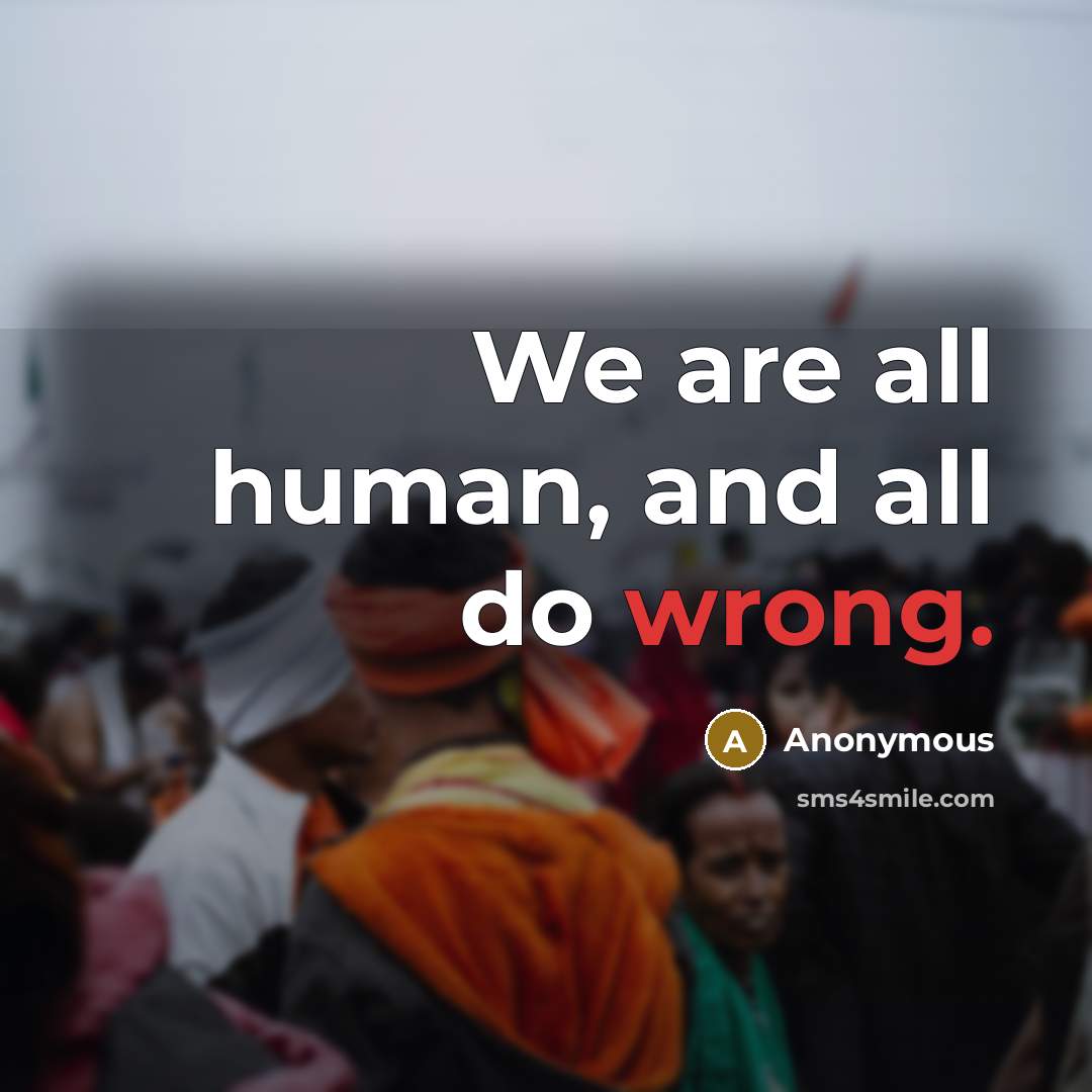 “We are all human, and all do wrong.” quote by Anonymous