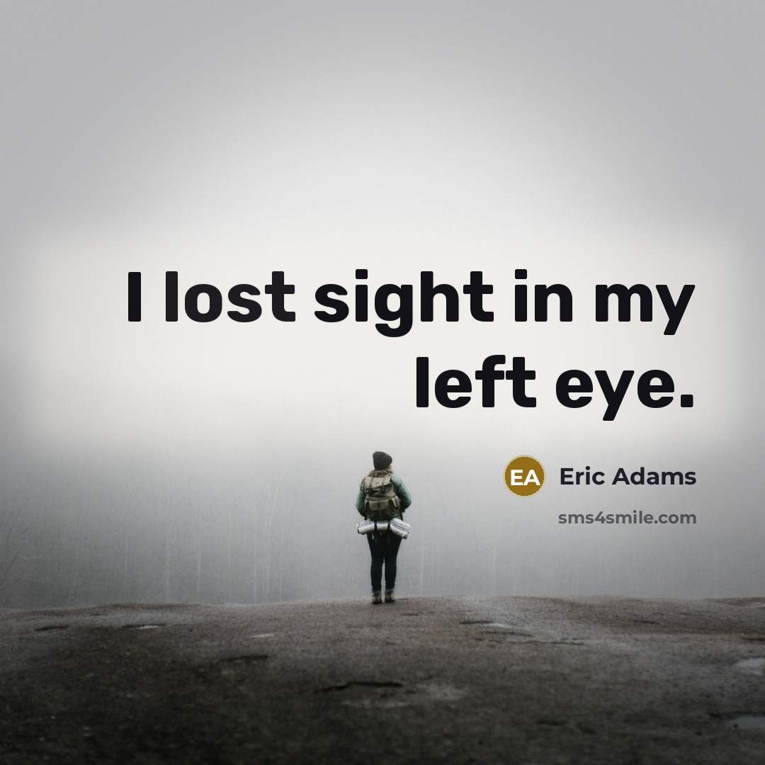 “I lost sight in my left eye.” quote by Eric Adams