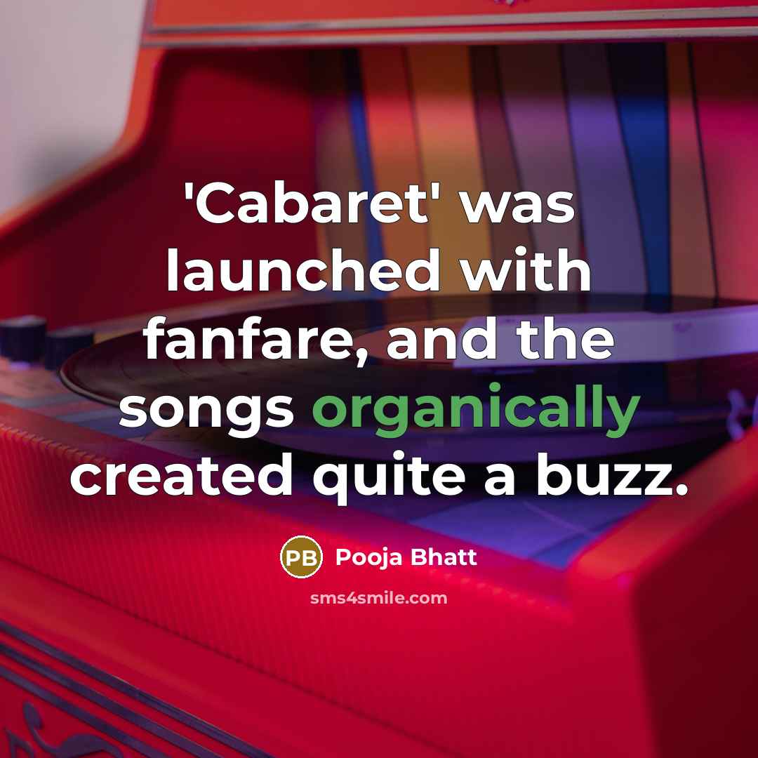 “'Cabaret' was launched with fanfare, and the songs organically created quite a buzz.” quote by Pooja Bhatt