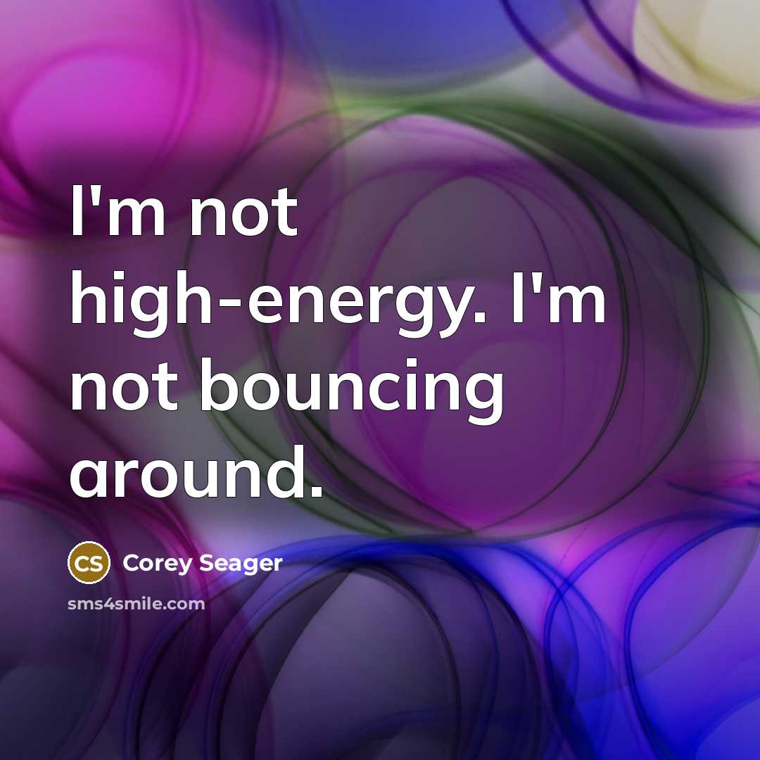 “I'm not high-energy. I'm not bouncing around.” quote by Corey Seager