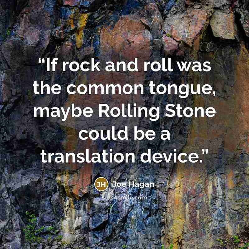 “If rock and roll was the common tongue, maybe Rolling Stone could be a translation device.” quote by Joe Hagan