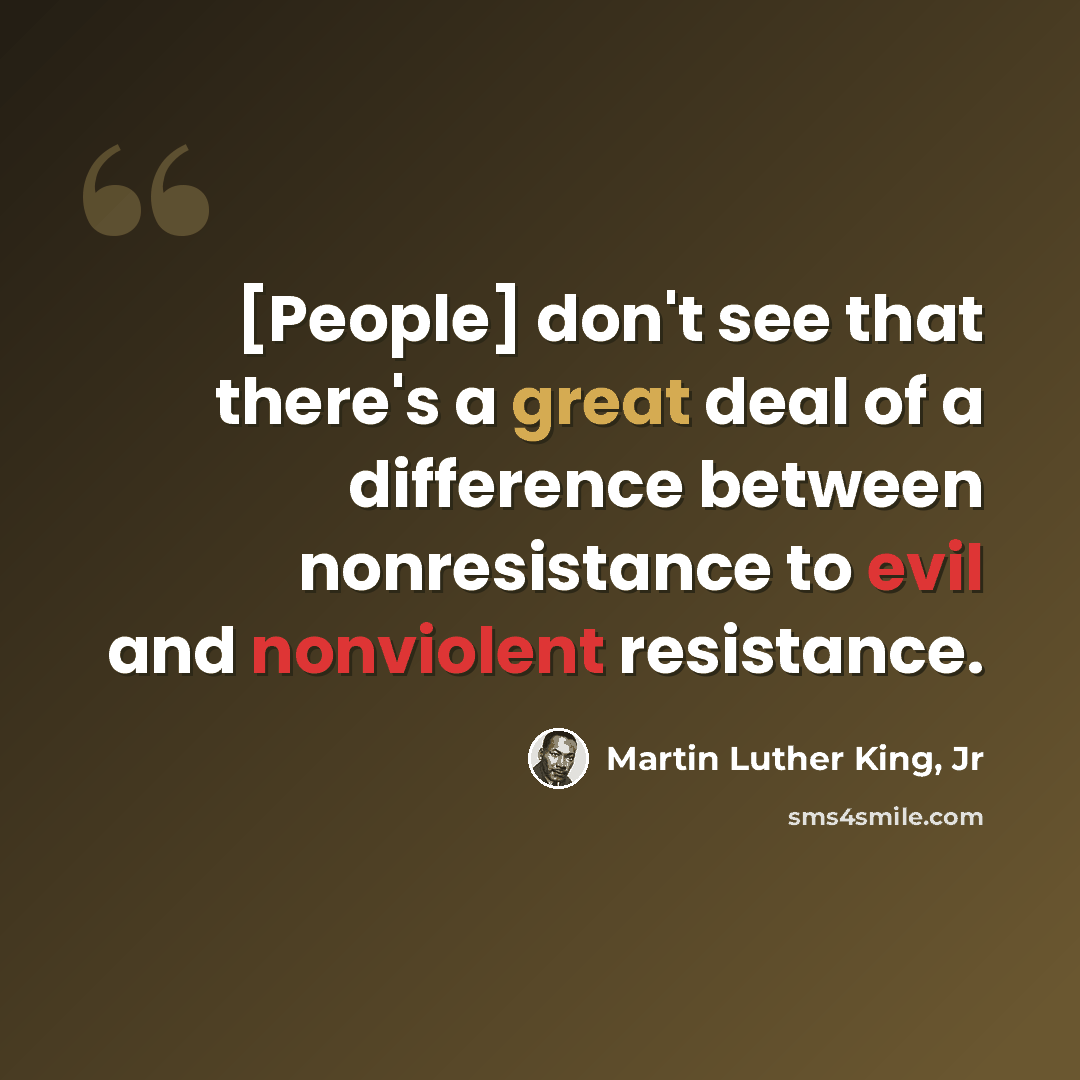 “[People] don't see that there's a great deal of a difference between nonresistance to evil and nonviolent resistance.” quote by Martin Luther King, Jr