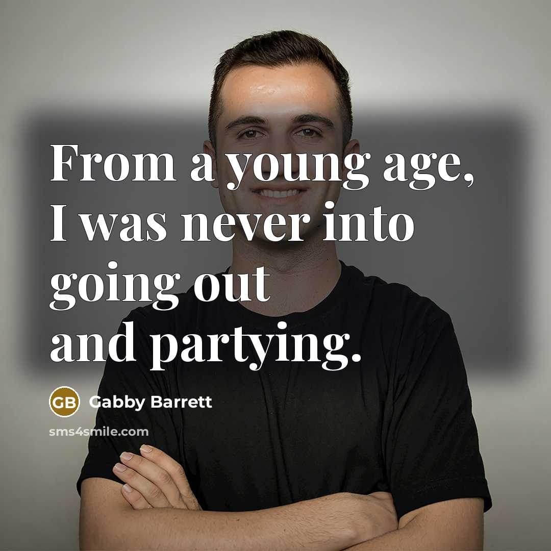 “From a young age, I was never into going out and partying.” quote by Gabby Barrett