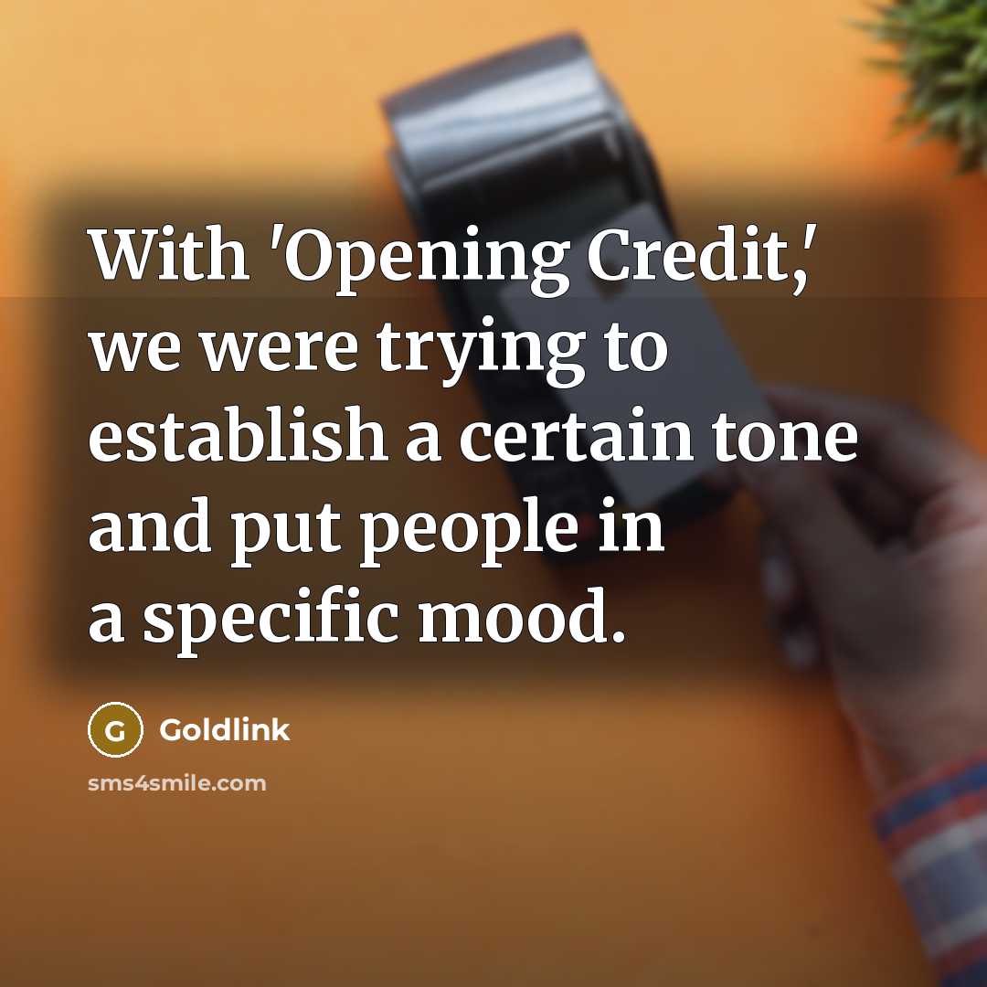 “With 'Opening Credit,' we were trying to establish a certain tone and put people in a specific mood.” quote by Goldlink