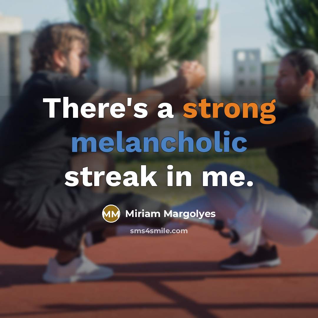 “There's a strong melancholic streak in me.” quote by Miriam Margolyes