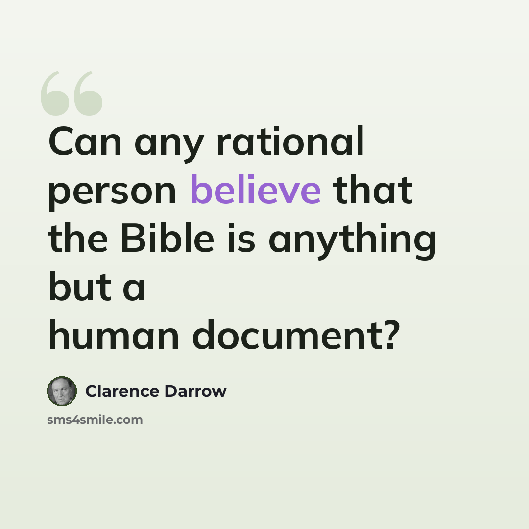 “Can any rational person believe that the Bible is anything but a human document?” quote by Clarence Darrow