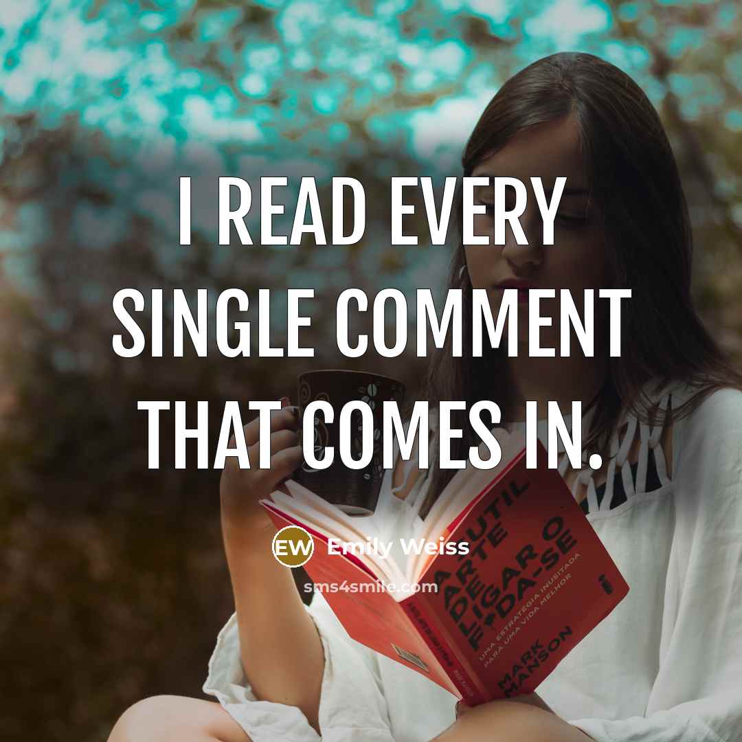 “I read every single comment that comes in.” quote by Emily Weiss