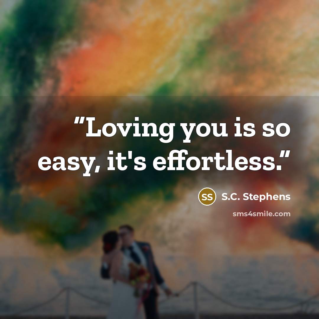 “Loving you is so easy, it's effortless.” quote by S.C. Stephens
