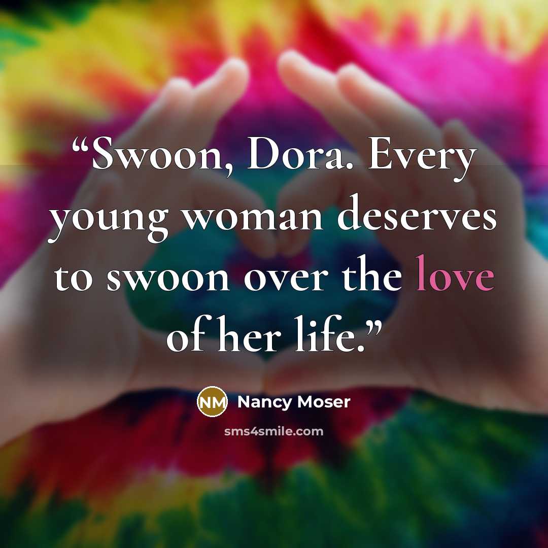 “Swoon, Dora. Every young woman deserves to swoon over the love of her life.” quote by Nancy Moser