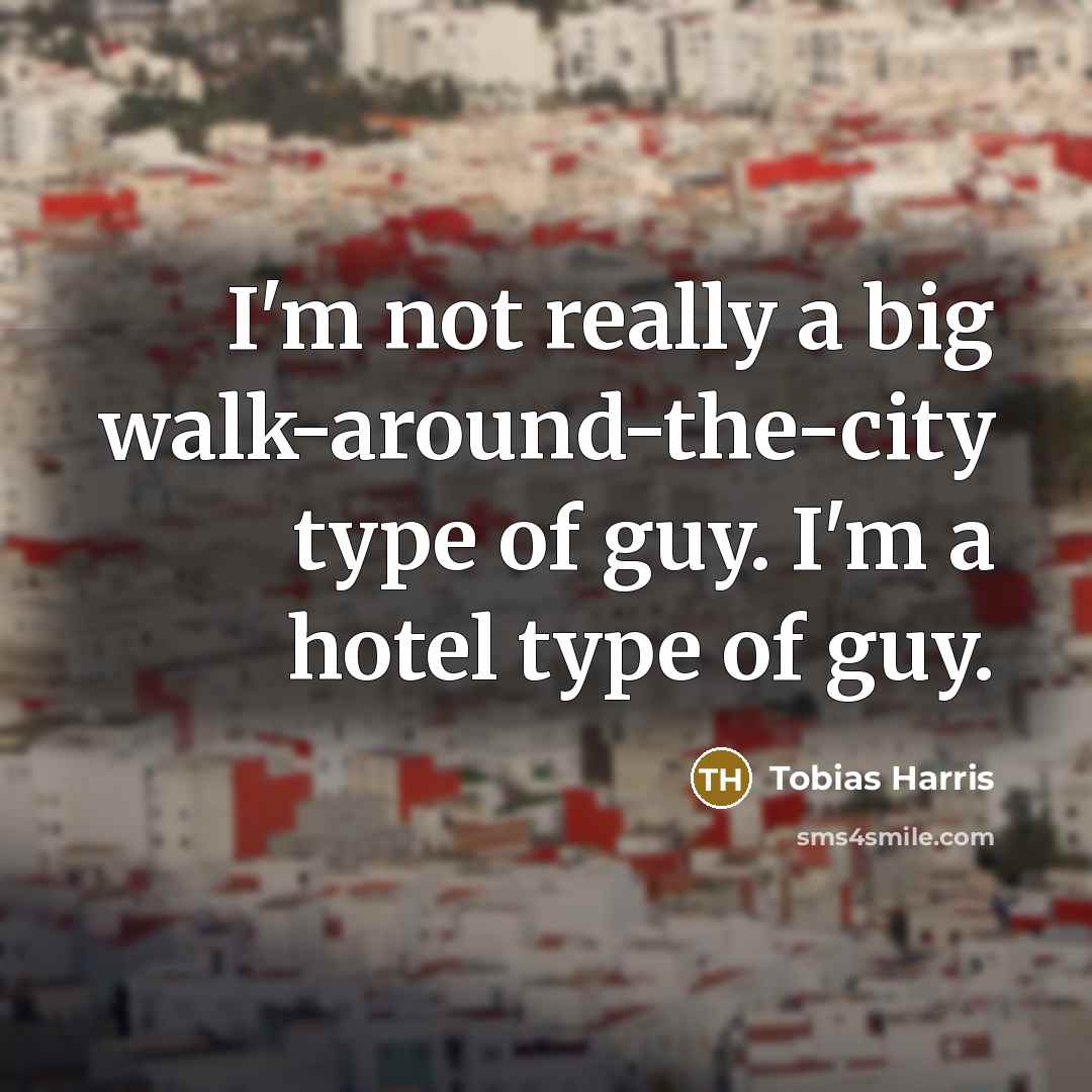 “I'm not really a big walk-around-the-city type of guy. I'm a hotel type of guy.” quote by Tobias Harris