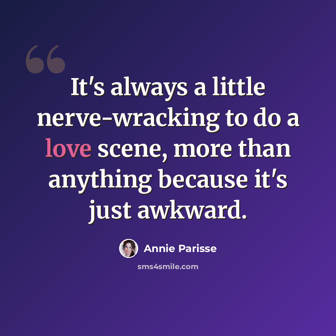 “It's always a little nerve-wracking to do a love scene, more than anything because it's just awkward.” quote by Annie Parisse