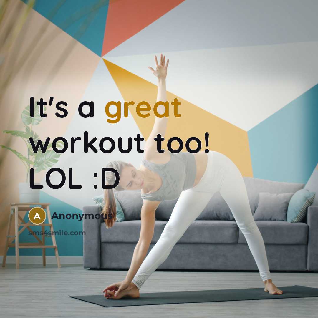 “It's a great workout too! LOL :D” quote by Anonymous