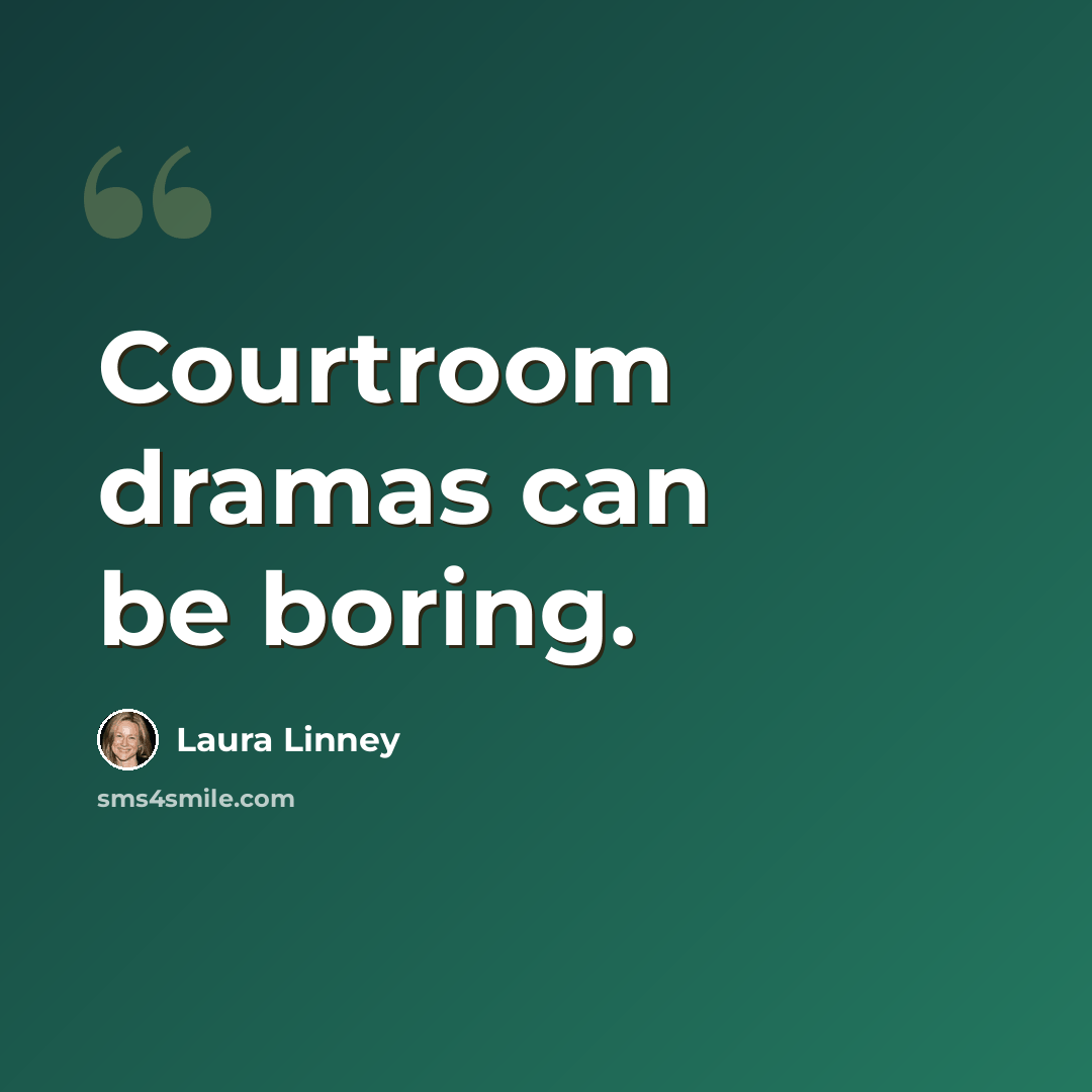 “Courtroom dramas can be boring.” quote by Laura Linney