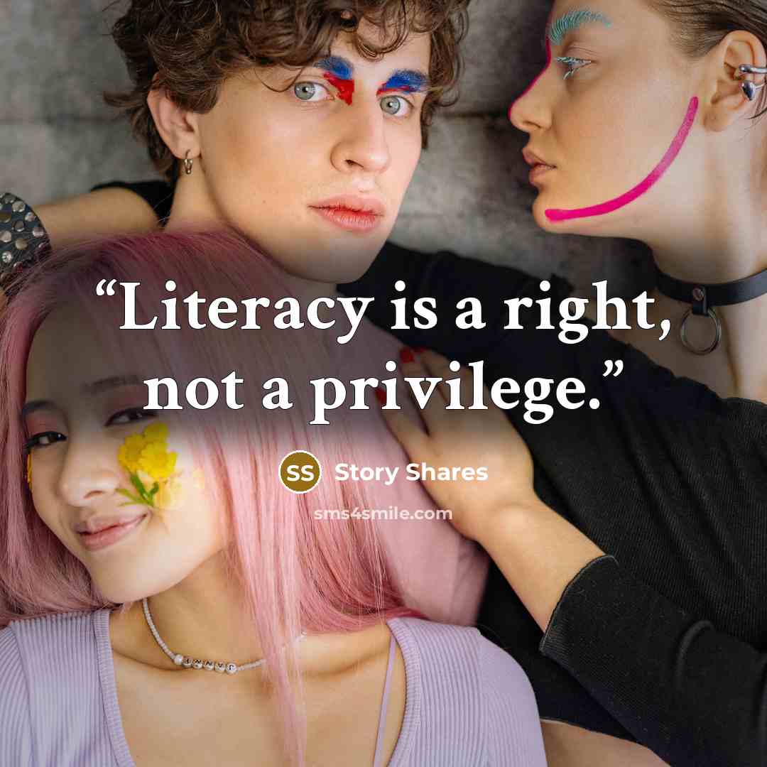 “Literacy is a right, not a privilege.” quote by Story Shares