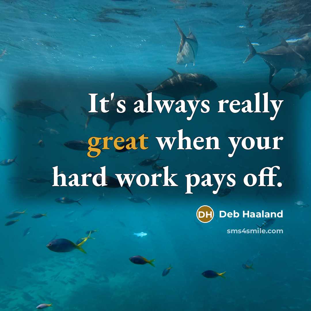 “It's always really great when your hard work pays off.” quote by Deb Haaland