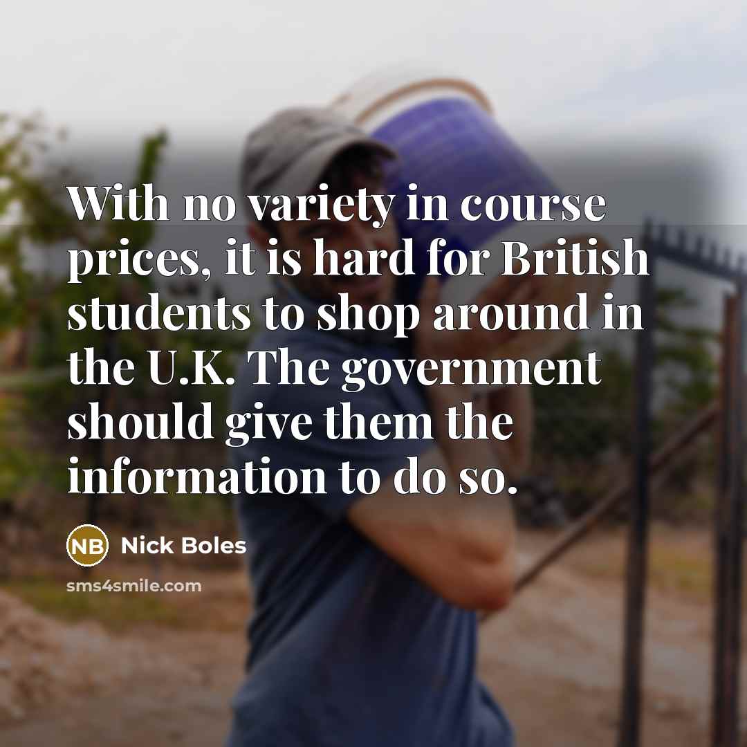 “With no variety in course prices, it is hard for British students to shop around in the U.K. The government should give them the information to do so.” quote by Nick Boles