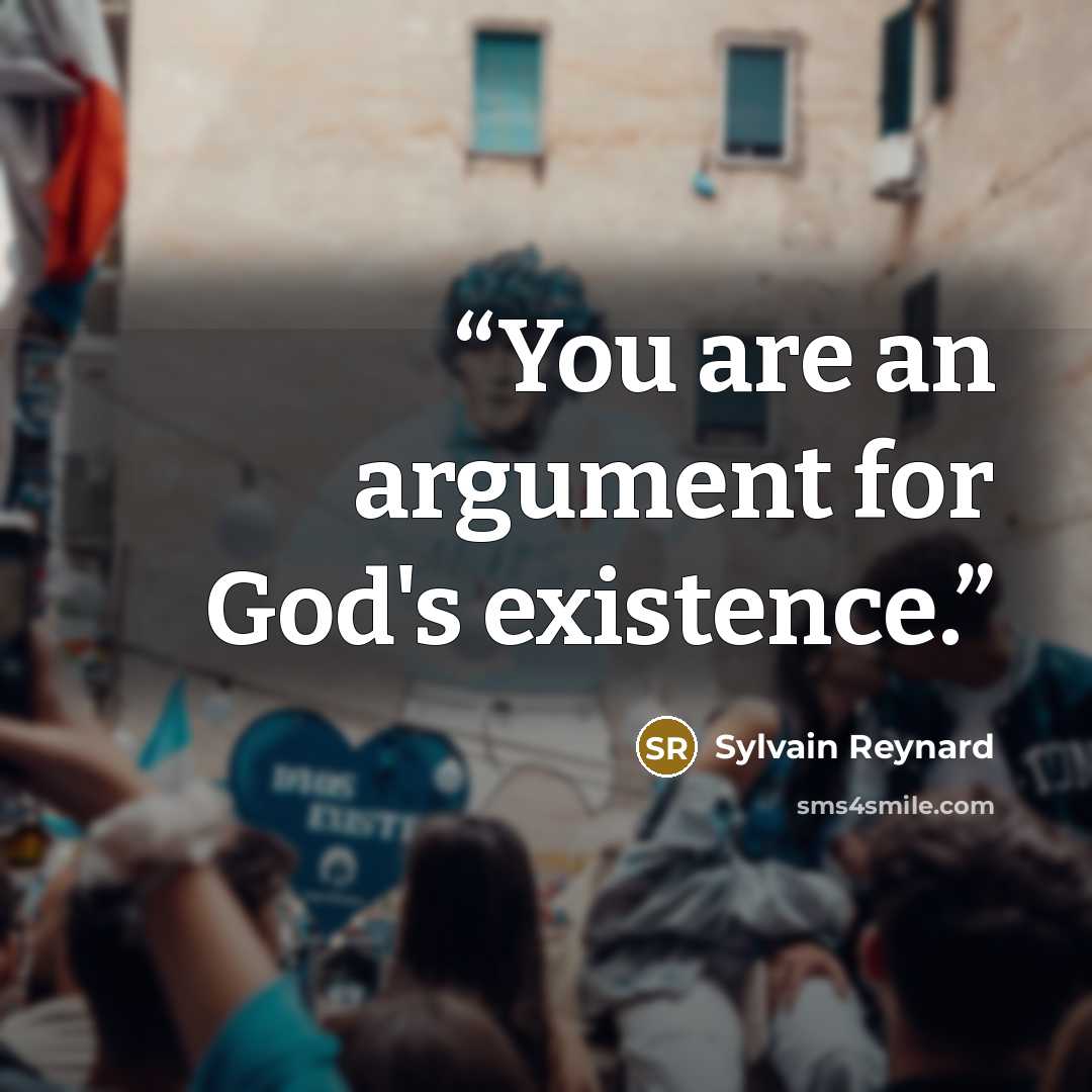 “You are an argument for God's existence.” quote by Sylvain Reynard