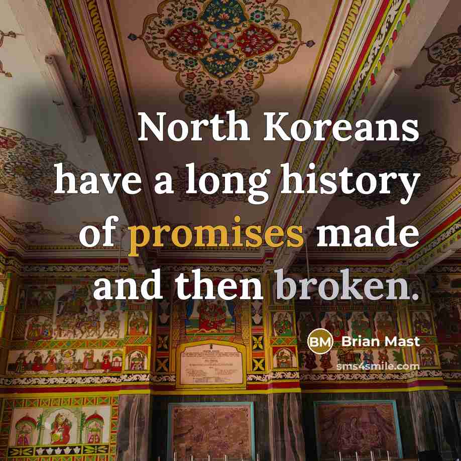 “North Koreans have a long history of promises made and then broken.” quote by Brian Mast