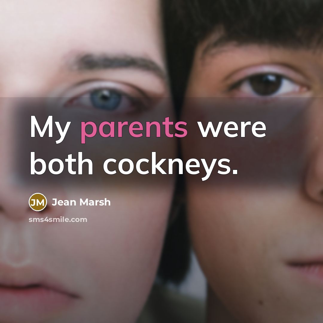 “My parents were both cockneys.” quote by Jean Marsh