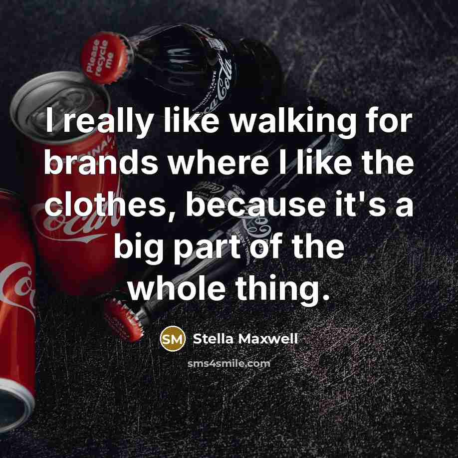 “I really like walking for brands where I like the clothes, because it's a big part of the whole thing.” quote by Stella Maxwell