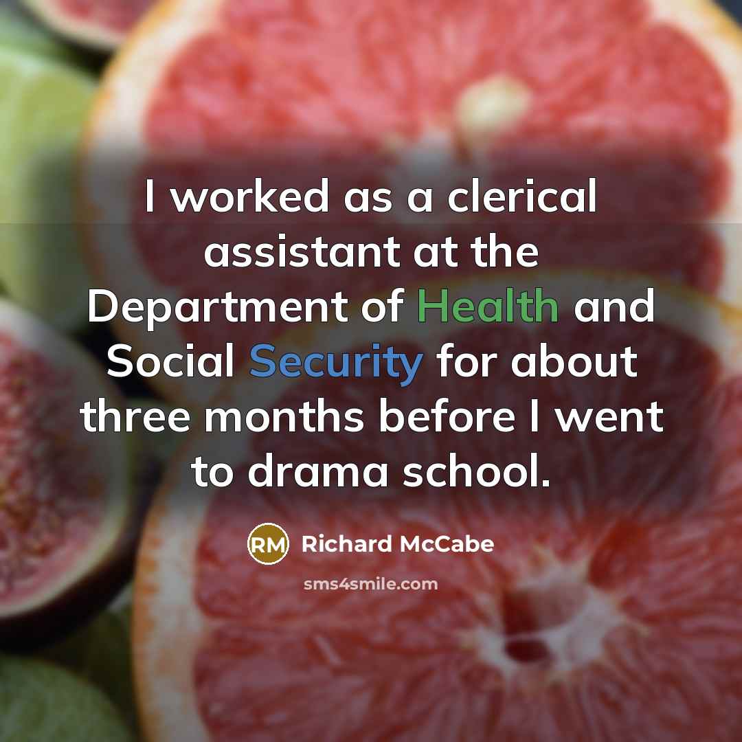 “I worked as a clerical assistant at the Department of Health and Social Security for about three months before I went to drama school.” quote by Richard McCabe