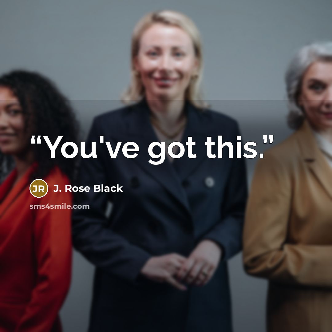 “You've got this.” quote by J. Rose Black