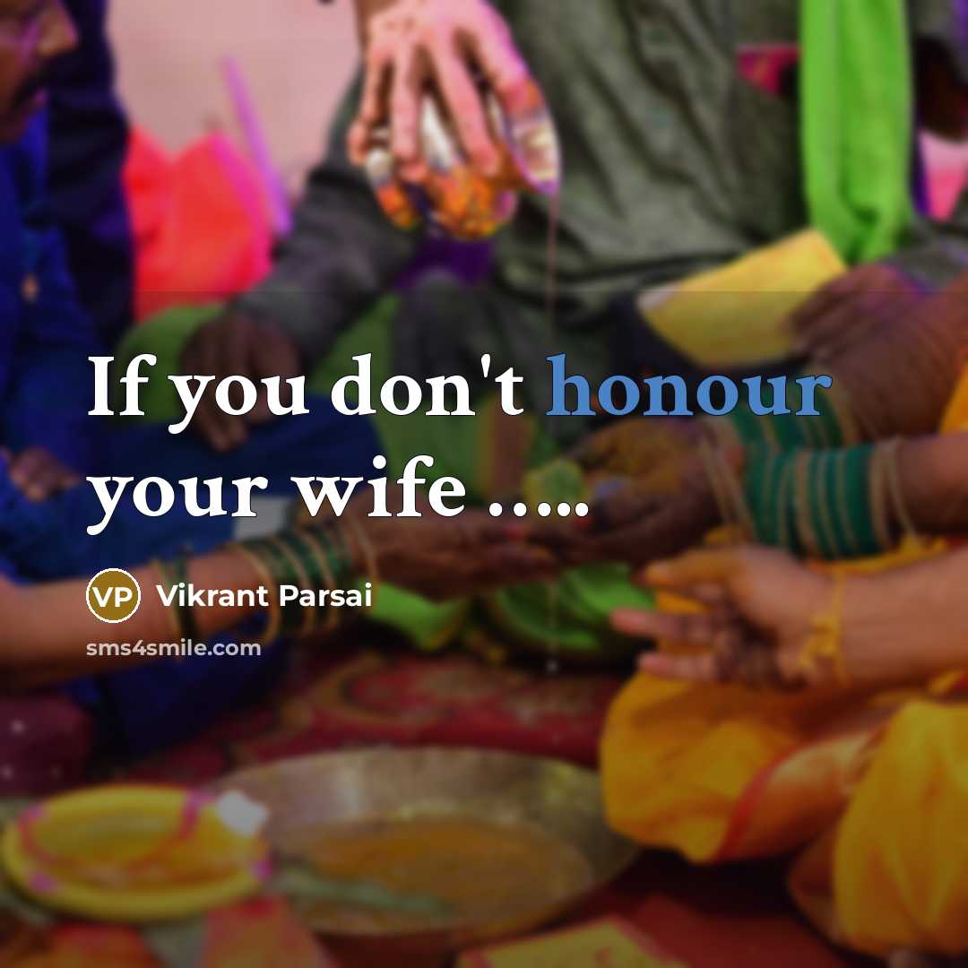 “If you don't honour your wife …..” quote by Vikrant Parsai