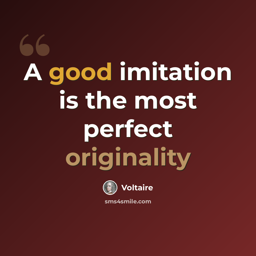 “A good imitation is the most perfect originality” quote by Voltaire