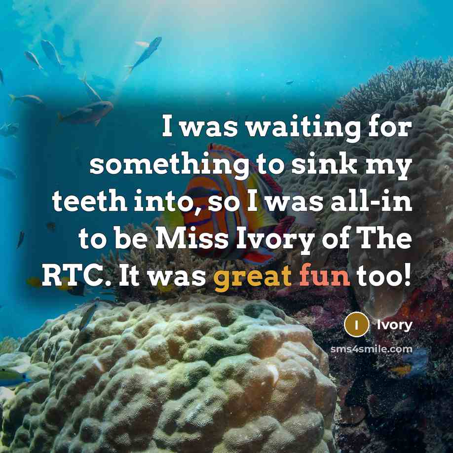 “I was waiting for something to sink my teeth into, so I was all-in to be Miss Ivory of The RTC. It was great fun too!” quote by Ivory