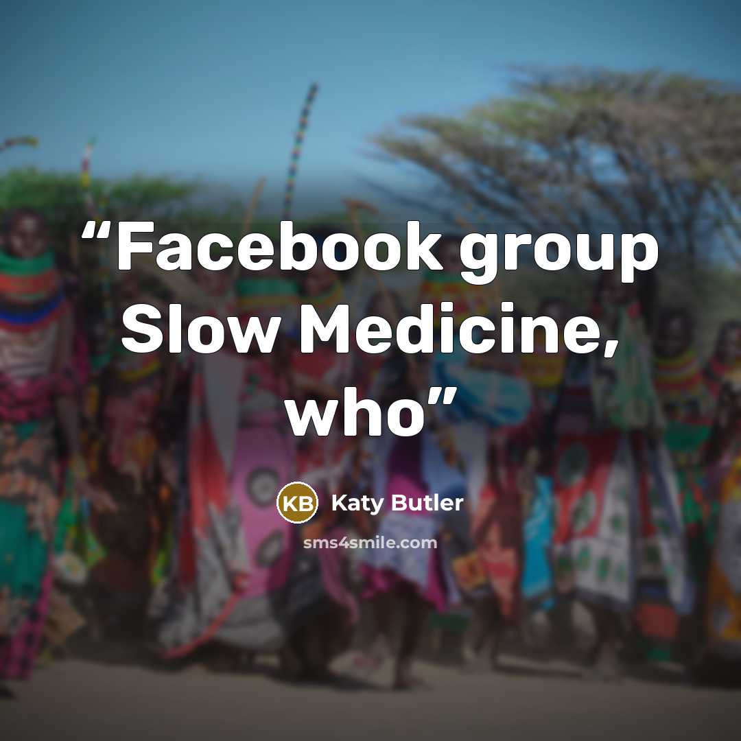 “Facebook group Slow Medicine, who” quote by Katy Butler