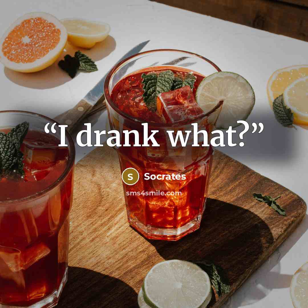 “I drank what?” quote by Socrates